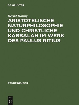 cover image of Aristotelische Naturphilosophie und christliche Kabbalah im Werk des Paulus Ritius
